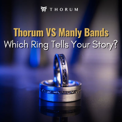 Thorum vs. Manly Bands: A Detailed Comparison of Unique Wedding Rings for Men